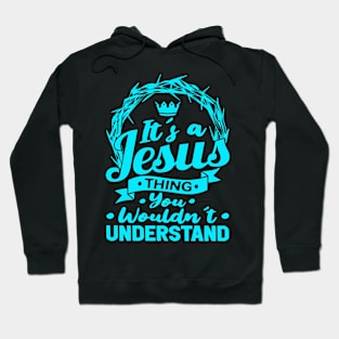 It's A Jesus Thing You Wouldn't Understand Hoodie